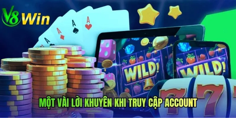 Một vài lời khuyên khi truy cập account