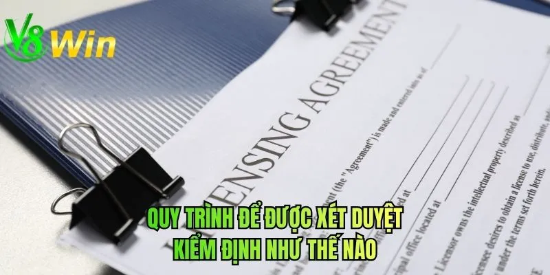 Quy trình để được xét duyệt kiểm định như thế nào