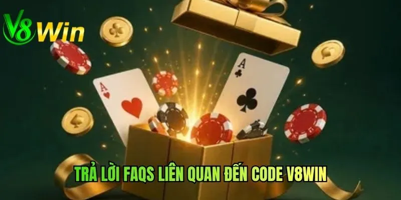 Trả lời FAQs liên quan đến code V8WIN