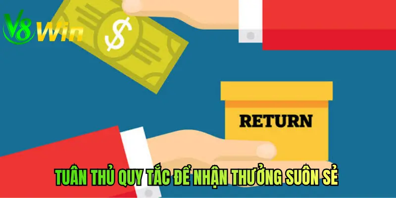 Tuân thủ quy tắc để nhận thưởng suôn sẻ