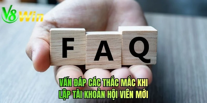 Vấn đáp các thắc mắc khi lập tài khoản hội viên mới